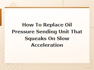 How to Replace a Squeaky Oil Pressure Sending Unit